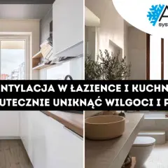 Nowoczesna kuchnia i łazienka z tekstem o wentylacji. Skuteczna wentylacja w łazience i kuchni to klucz do uniknięcia wilgoci i pleśni.